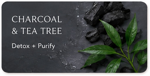 Charcoal & Tea Tree — Detox + Purify